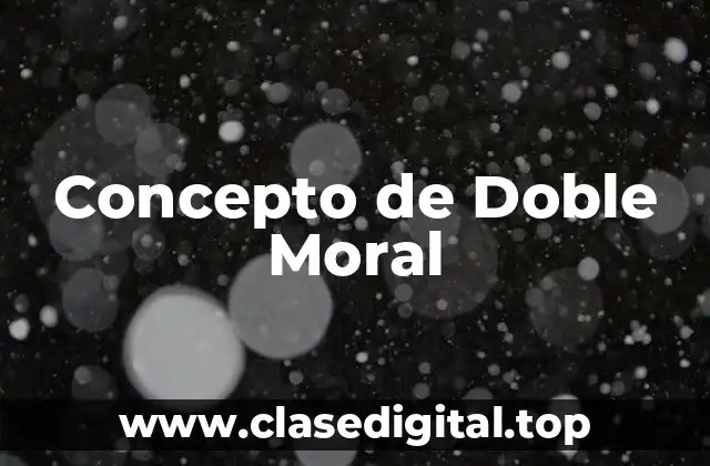 Concepto de Doble Moral