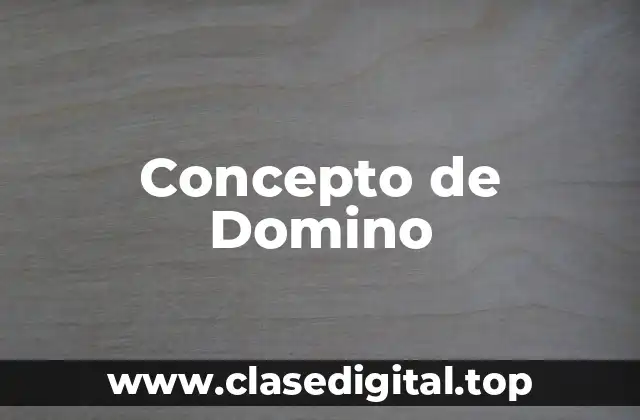 Concepto de Domino