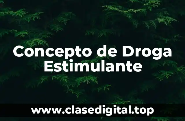 Concepto de Droga Estimulante