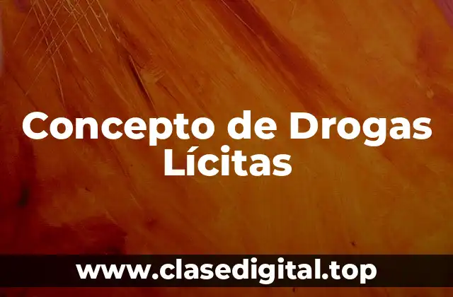 Concepto de Drogas Lícitas