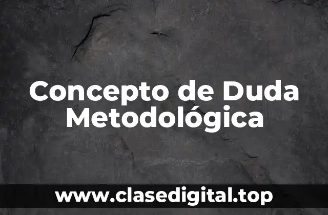 Concepto de Duda Metodológica