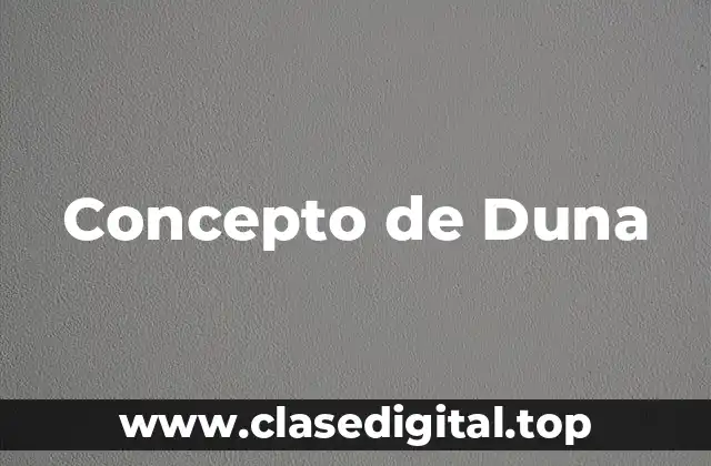 📗 Concepto de Duna