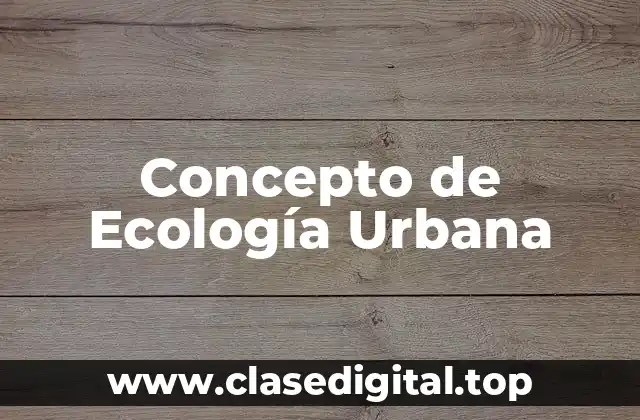 Concepto de Ecología Urbana