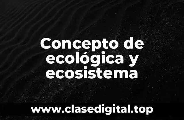 Concepto de ecológica y ecosistema