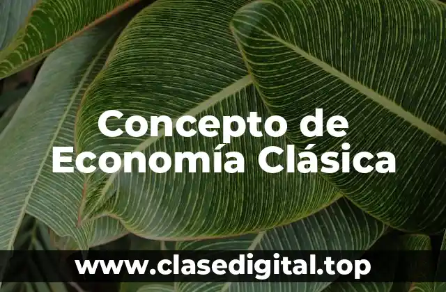 Concepto de Economía Clásica