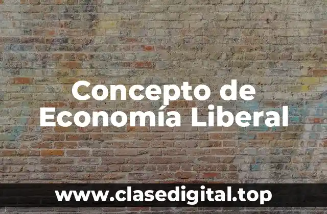 Concepto de Economía Liberal