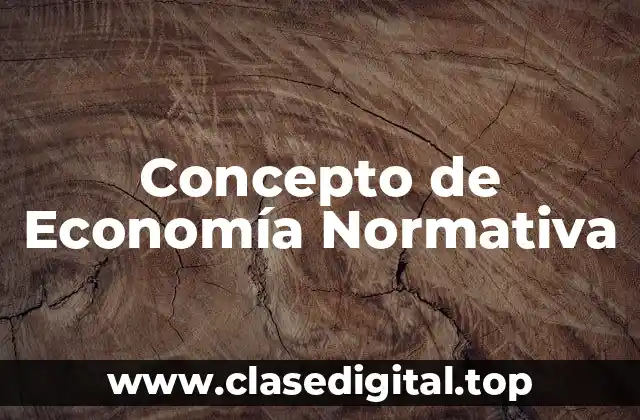 Concepto de Economía Normativa