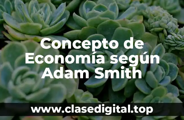 Concepto de Economía según Adam Smith