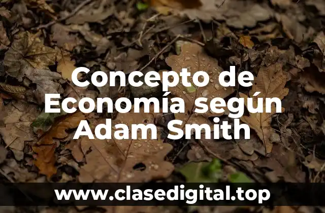 Concepto de Economía según Adam Smith