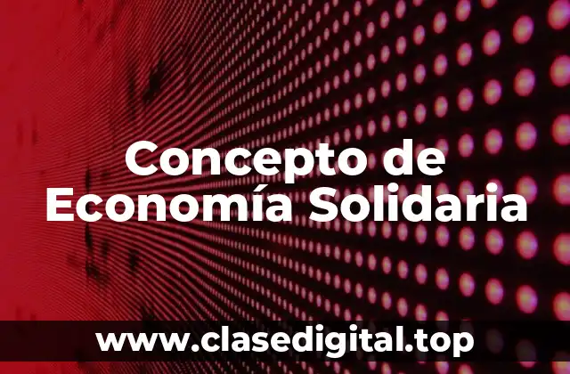 Concepto de Economía Solidaria