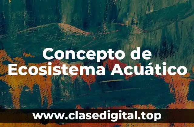 Concepto de Ecosistema Acuático