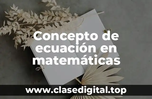 Concepto de ecuación en matemáticas