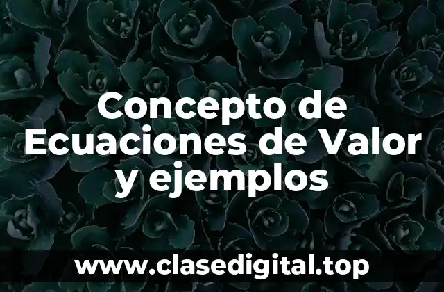 Concepto de Ecuaciones de Valor y ejemplos