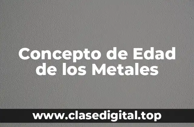 Concepto de Edad de los Metales