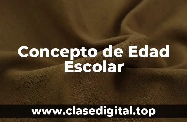 Concepto de Edad Escolar
