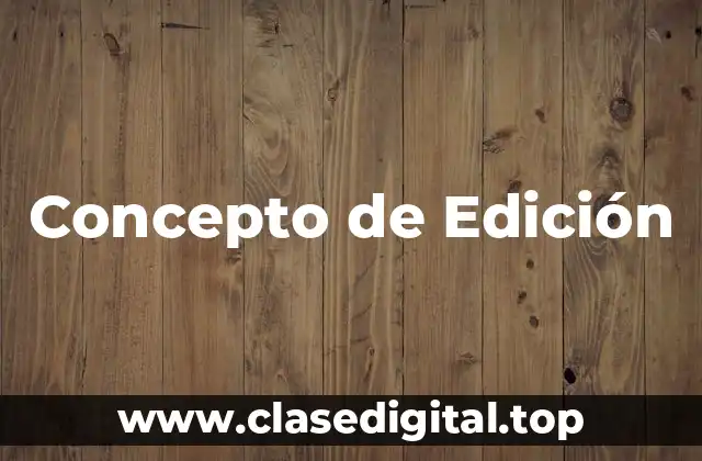 Concepto de Edición