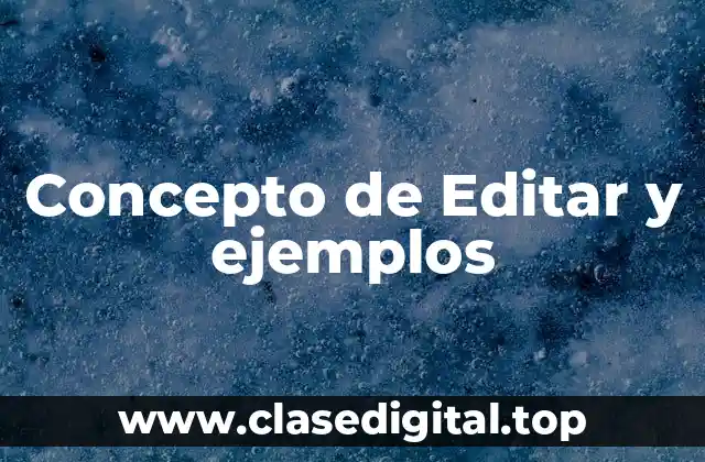Concepto de Editar y ejemplos