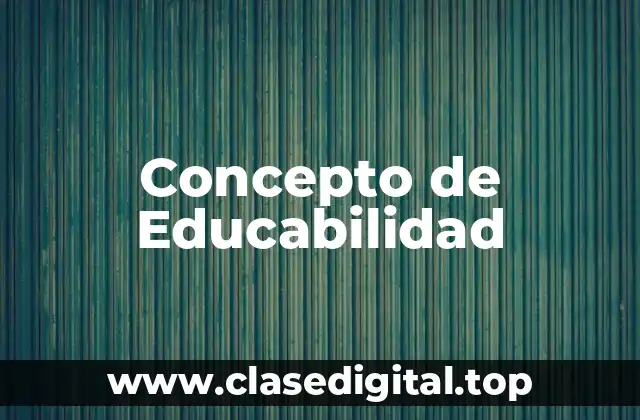 Concepto de Educabilidad