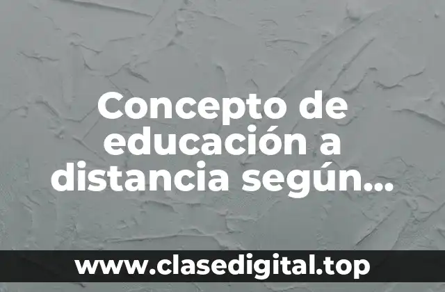 Concepto de educación a distancia según autores