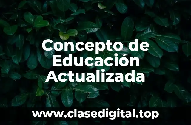 Concepto de Educación Actualizada