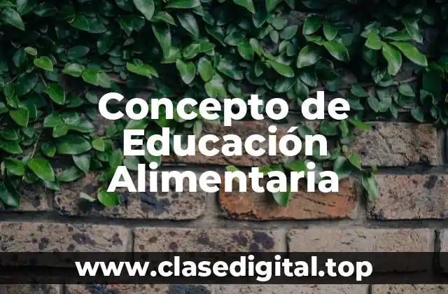 Concepto de Educación Alimentaria
