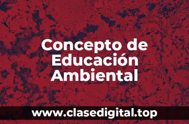 Concepto de Educación Ambiental