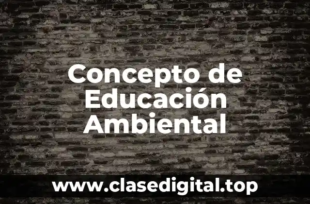 Concepto de Educación Ambiental