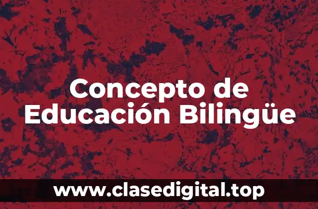 Concepto de Educación Bilingüe