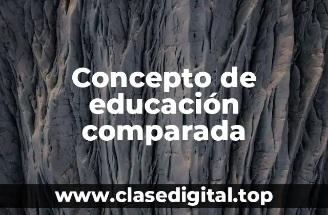 Concepto de educación comparada