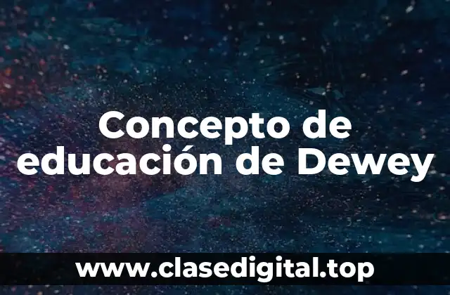 Concepto de educación de Dewey
