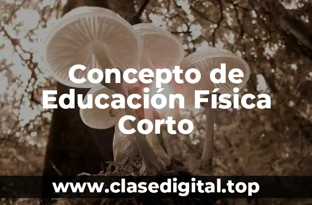 Concepto de Educación Física Corto