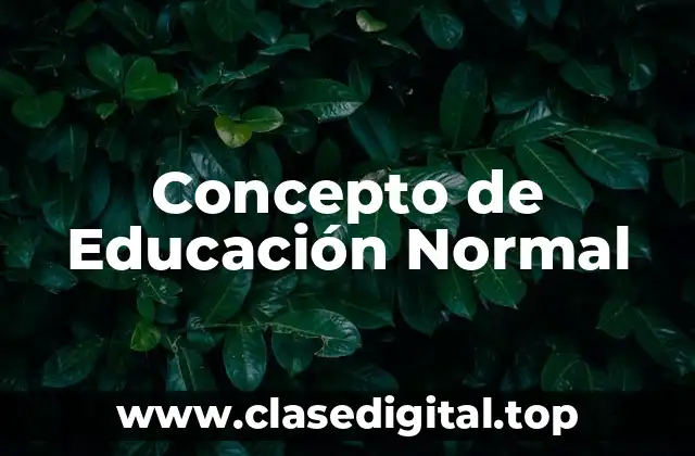 Concepto de Educación Normal