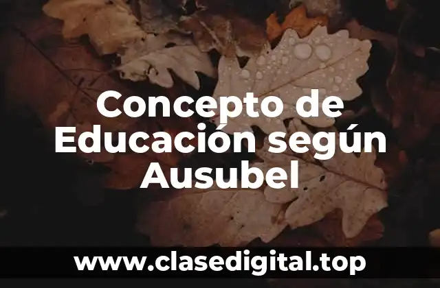 Concepto de Educación según Ausubel