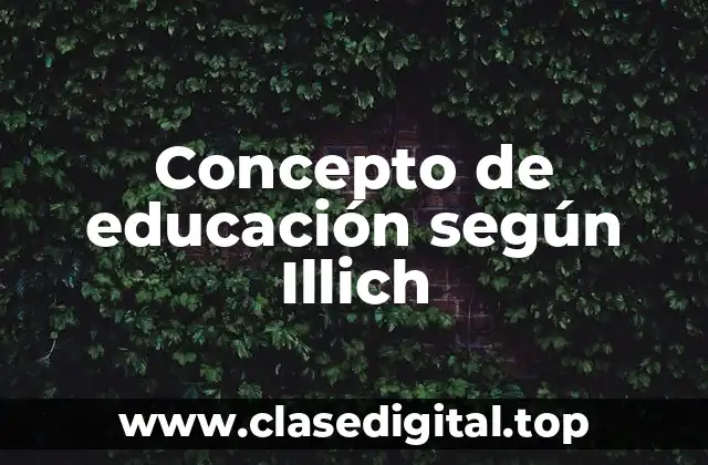 ✴️ Concepto de educación según Illich