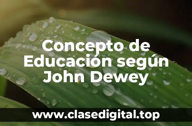 Concepto de Educación según John Dewey