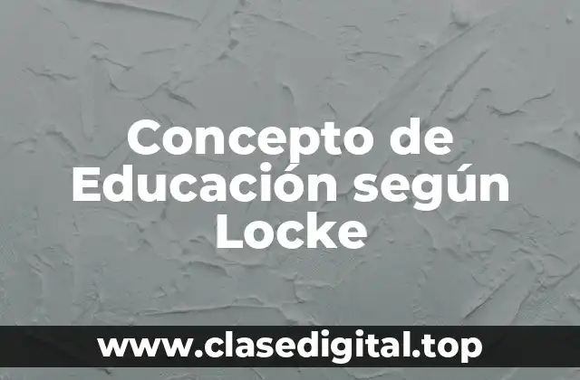 Concepto de Educación según Locke