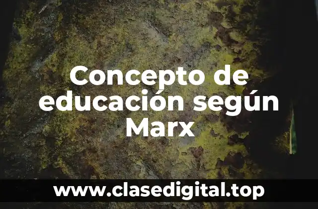 Concepto de educación según Marx
