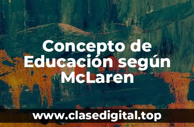 Concepto de Educación según McLaren