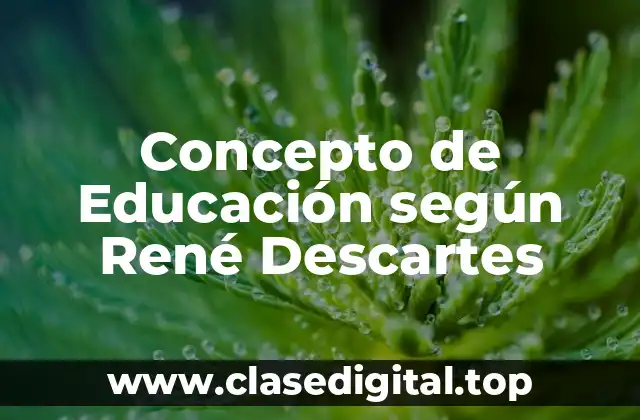 Concepto de Educación según René Descartes