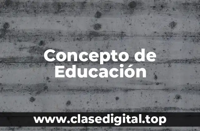 Concepto de Educación