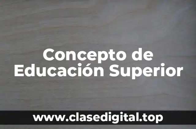Concepto de Educación Superior