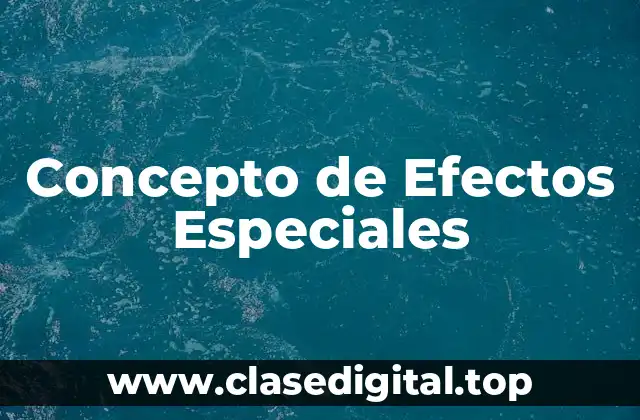 Concepto de Efectos Especiales
