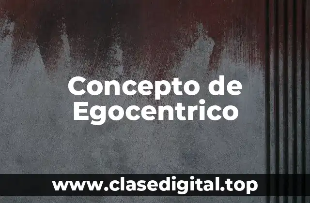 Concepto de Egocentrico