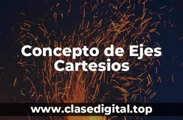 Concepto de Ejes Cartesios
