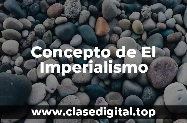 Concepto de El Imperialismo