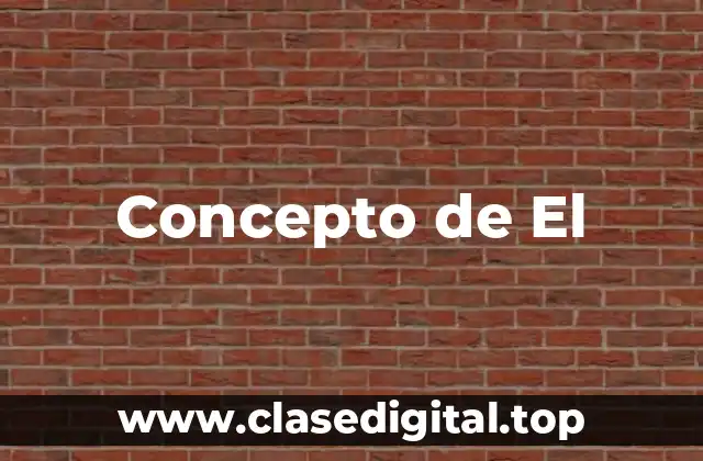 Concepto de El