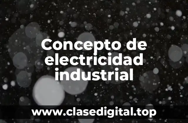 Concepto de electricidad industrial