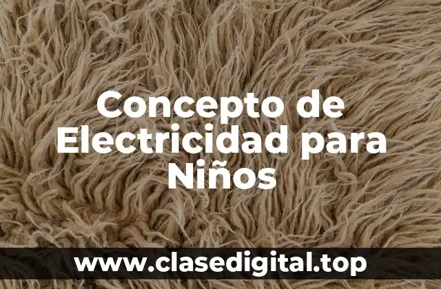 Concepto de Electricidad para Niños
