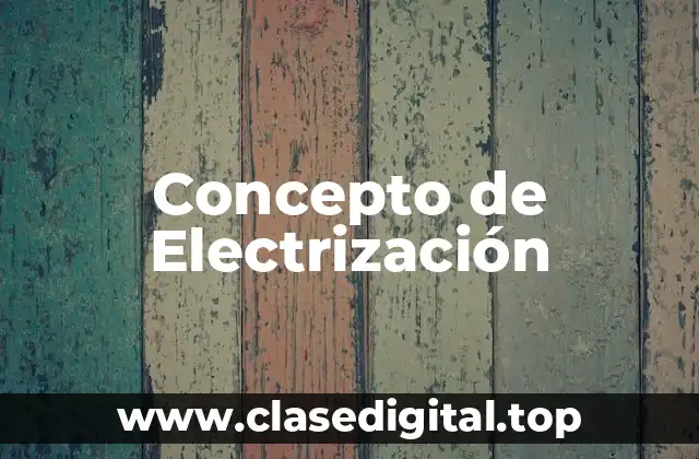 Concepto de Electrización