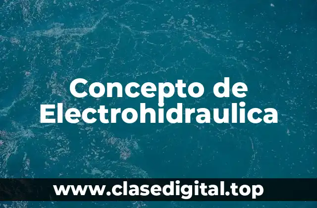 Concepto de Electrohidraulica